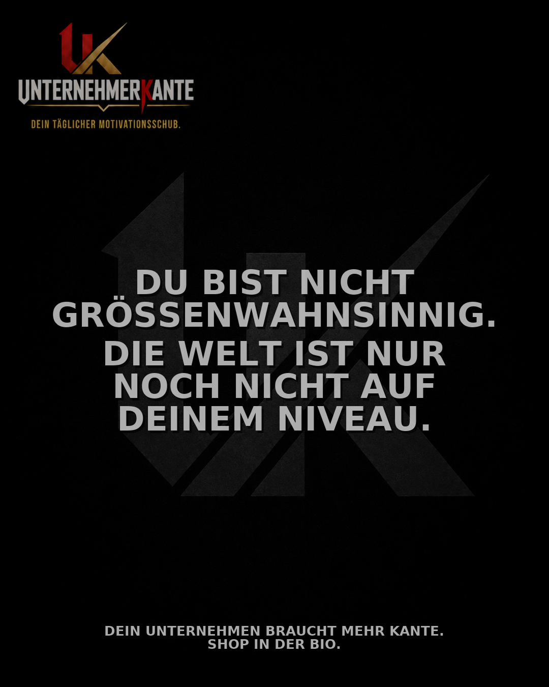 Motiv vom 17.09.2026: Du bist nicht größenwahnsinnig. Die Welt ist nur noch nicht auf deinem Niveau.