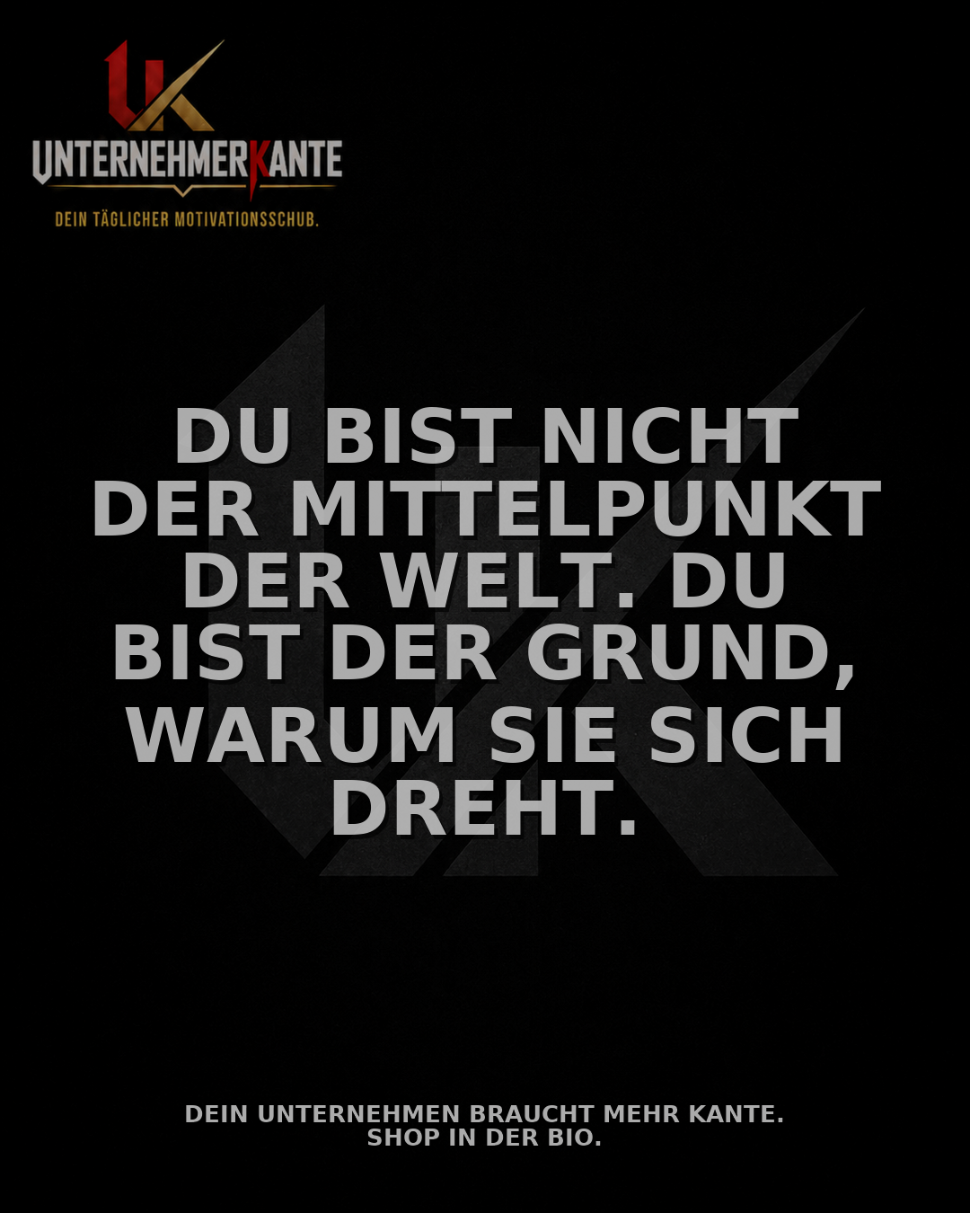 Motiv vom 18.09.2026: Du bist nicht der Mittelpunkt der Welt. Du bist der Grund, warum sie sich dreht.
