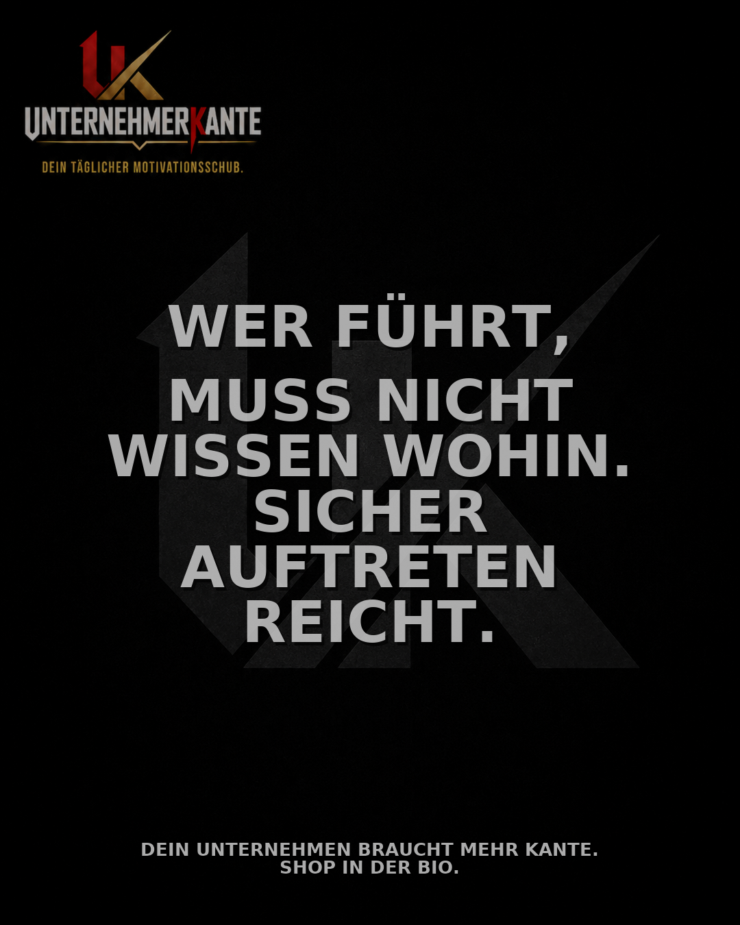 Motiv vom 21.09.2026: Wer führt, muss nicht wissen wohin. Sicher auftreten reicht.