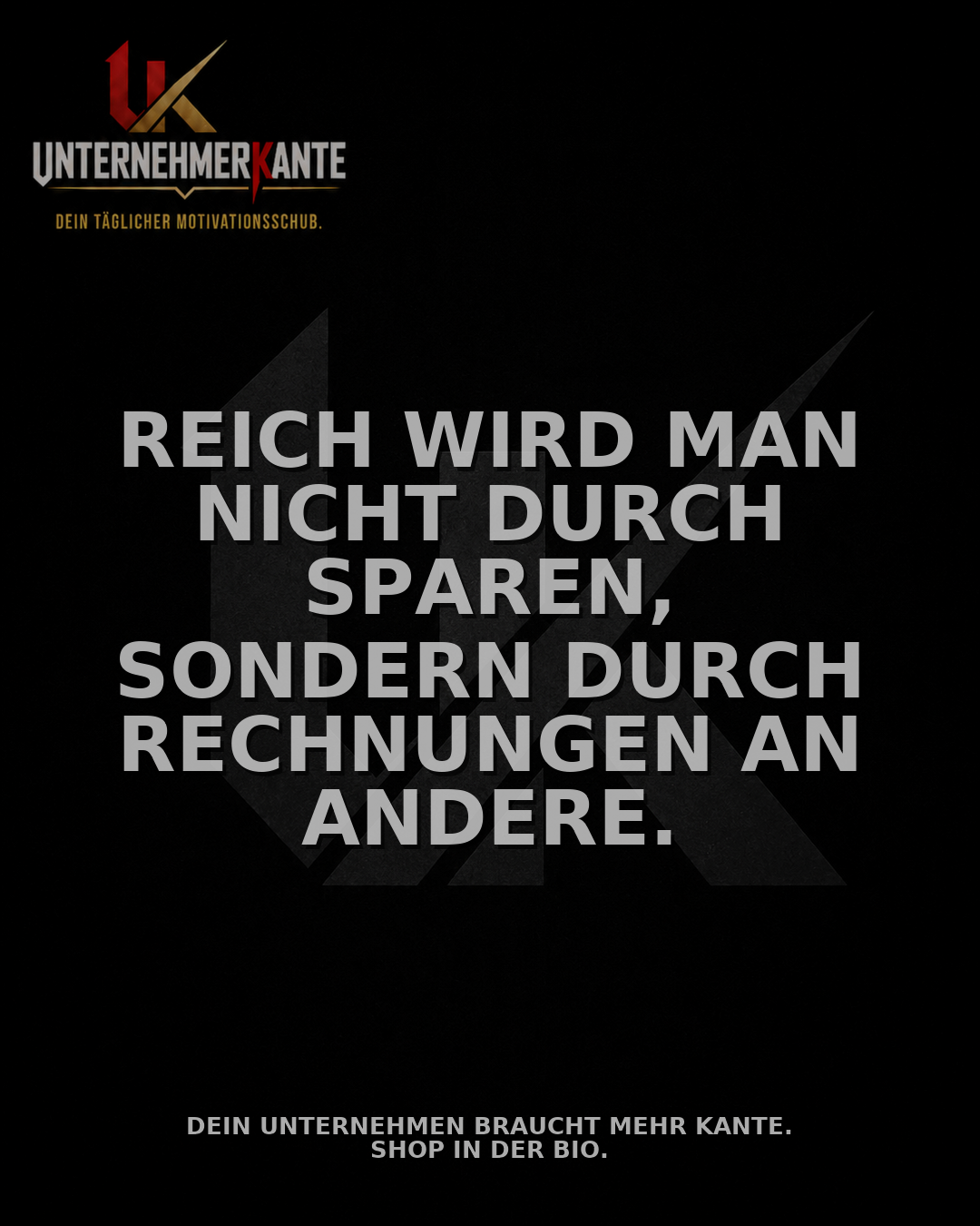 Motiv vom 04.10.2026: Reich wird man nicht durch Sparen, sondern durch Rechnungen an andere.